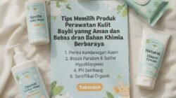 Tips Memilih Produk Perawatan Kulit Bayi yang Aman dan Bebas dari Bahan Kimia Berbahaya Sekarang