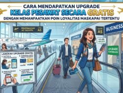 Cara Mendapatkan Upgrade Kelas Pesawat Secara Gratis Dengan Memanfaatkan Poin Loyalitas Maskapai Tertentu