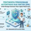 Pentingnya Penggunaan Autentikasi Dua Faktor Untuk Menjaga Keamanan Akun Digital Pribadi Anda